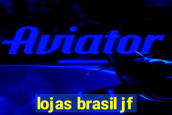 lojas brasil jf